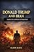 Donald Trump and Iran: Geopolitics, Power and mysteries of a Changing Wold