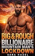 Big & Rough Billionaire Mountain Man's Lockdown