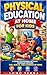 PHYSICAL EDUCATION AT HOME: Complete Program of Physical Activity for Children: Fun, Health and Learning at Home.