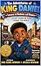The Adventures of King Daniel: Lessons in Kindness and Wisdom: A Heartwarming Children’s Story About Listening, Learning, and Being Kind