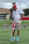 aka Big Bob: Stor...