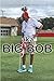 aka Big Bob: Stories as Tol...