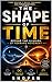 The Shape of Time: Beyond the Illusion of Forward Movement