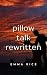 Pillow Talk Rewritten: How ...