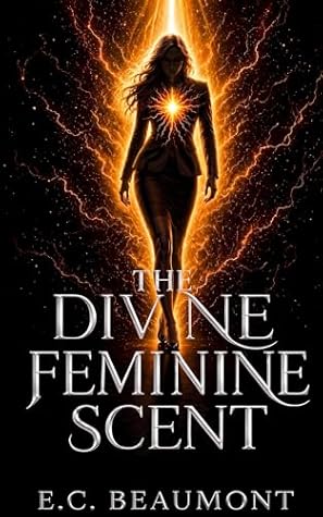 The Divine Feminine Scent: Female-Led Psychological Dark Romance