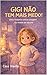 GIGI NÃO TEM MAIS MEDO!: Uma história sobre coragem e o medo do escuro. (Coleção Gigi e o Mundo dos Sentimentos) (Portuguese Edition)