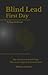 Blind Lead - First Day: Fir...