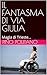 IL FANTASMA DI VIA GIULIA: Magia di Trieste... (SOGNI, EMOZIONI, PENSIERI, MUSICA, POESIA…) (Italian Edition)