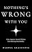 Nothing's Wrong With You: G...