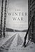 The Winter War: A novel of Finland, 1939-40, and the cost of survival (The Years of Ice Trilogy Book 1)