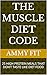 THE MUSCLE DIET CODE: 25 HIGH PROTEIN MEALS THAT DON’T TASTE LIKE DIET FOOD