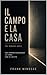 IL CAMPO E LA CASA: Tre romanzi brevi sulla realtà, la presenza e ciò che resta (Italian Edition)