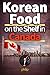 Korean Food on the Shelf in Canada: 12 Years of Frontline Lessons from Korean Food Distribution