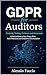 GDPR for Auditors: Controls, Testing, Evidence and Assurance: A Practical Guide to Data Privacy Risks, Audit Procedures and Compliance Documentation