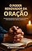 O Poder Renovador da Oração : Os Principais Benefícios Cientíﬁcos da Oração para Saúde Física, Mental e Espiritual (Portuguese Edition)