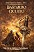 Bastardo Oculto: Novela his...