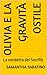 Olivia e la Gravità Ostile : La vendetta del Soufflè (Olivia e la gravità ostile La vendetta del soufflè) (Italian Edition)