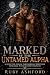 Marked by the Untamed Alpha by Ruby Ashford