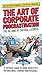 THE ART OF CORPORATE PROCRASTINATION: The 30 Laws of Tactical Laziness: A Satirical Guide to Doing Nothing While Looking Indispensable