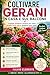 Coltivare gerani in casa e sul balcone: La guida semplice e pratica per averli sempre fioriti e rigogliosi tutto l'anno (Italian Edition)