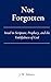 Not Forgotten: Israel in Scripture, Prophecy, and the Faithfulness of God