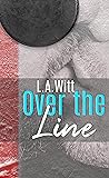 Over the Line by L.A. Witt Over the Line by L.A. Witt