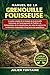 MANUEL DE LA GRENOUILLE FOUISSEUSE: Le guide complet de la biologie de la grenouille fouisseuse, de l’aménagement de l’habitat, de l’alimentation, de ... à long terme des amphibiens (French Edition)
