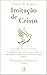 Imitação de Cristo: Ler, Meditar e Viver: reflexões, orações e comentários para aplicar os ensinamentos de Kempis na vida espiritual no mundo moderno (Portuguese Edition)
