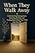 When They Walk Away: Understanding Estrangement, Rewriting the Past, and Finding Peace When Your Child Cuts You Off