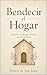 BENDECIR EL HOGAR: Oraciones, símbolos y tradiciones cristianas para proteger la casa y la familia (Spanish Edition)