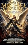 Saint Michel Archange : Le Guerrier Céleste et Protecteur de l’Humanité – Prières, Méditations et Enseignements Spirituels pour la Protection Divine, le ... et l’Éveil de l’Âme (French Edition)