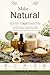 Make Natural Baby Products: A complete step-by-step guide to creating lotions, oils, wipes, powders, and more using simple, organic ingredients you can trust.