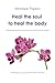 Heal the soul To Heal the Body: “Transgenerational Care and Cellular Memories”