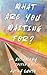 What Are You Waiting For? by Kathy Curto What Are You Waiting For? by Kathy Curto