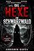 Die Hexe im Schwarzwald: Frauen verschwinden im Wald. Alle Spuren führen zu ihr. (Schwarzwald-Chroniken 1) (German Edition)