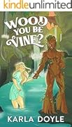 Wood You Be Vine?