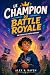 Le Champion du Battle Royale by Alex R. Raven