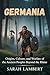 GERMANIA: Origins, culture, and warfare of the ancient peoples beyond the Rhine
