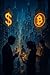 Crypto Investing 101: Digital Currency Insights: Exploring Profitable Strategies and Economic Impacts (A Beginner's Guide to Global Digital Currency Trends and Investing Book 2)