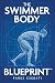 The Swimmer Body Blueprint: The 3-Pillar System to Lose Fat, Build Muscle, and Achieve an Athletic Body for Life