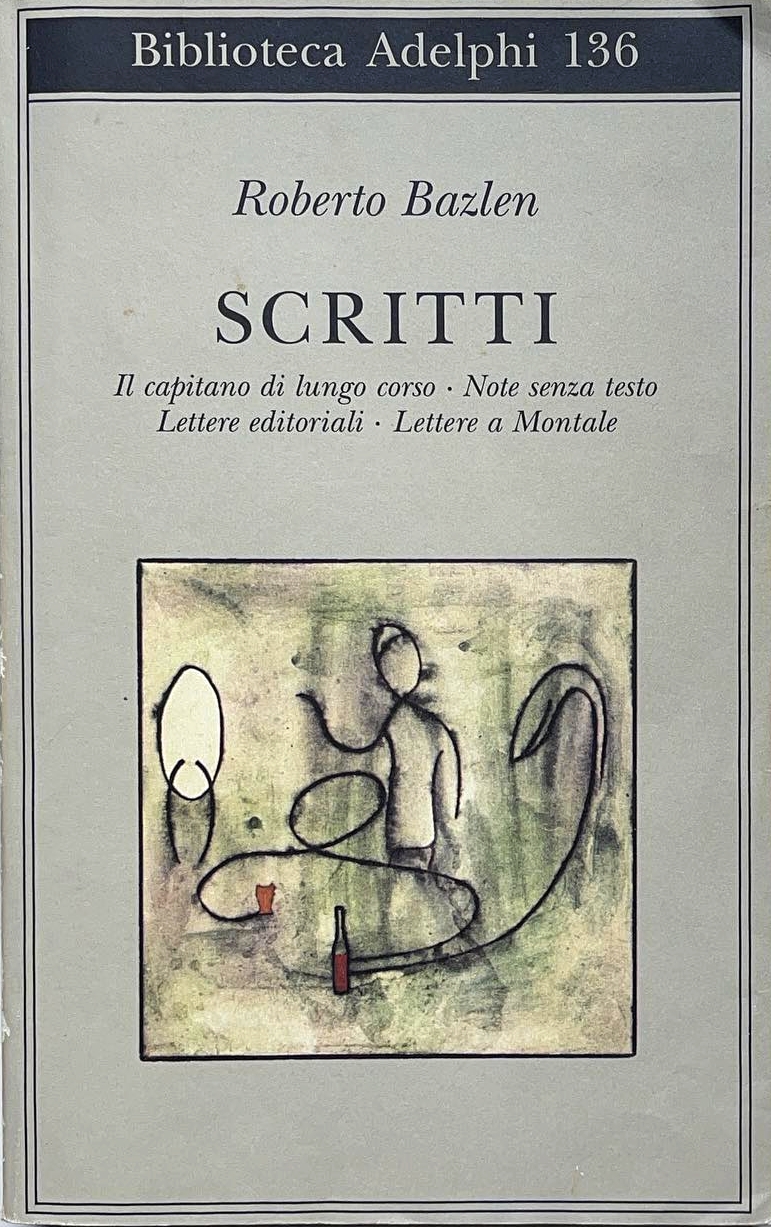 Scritti. Il capitano di lungo corso – Note senza testo – Lettere editoriali – Lettere a Montale