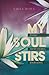 My Soul Stirs by Emily Howe