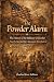 The Powder Alarm: The History of the Military Crisis that Nearly Started the American Revolution in 1774