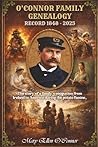 The O'Connor Family Genealogy 1848-2025: The story of a family’s emigration from Ireland to America during the potato famine
