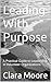 Leading With Purpose: A Pra...