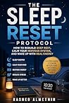 The Sleep Reset Protocol: How to Rebuild Deep Rest, Calm Your Nervous System, and Wake Up with Real Energy