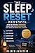 The Sleep Reset Protocol: How to Rebuild Deep Rest, Calm Your Nervous System, and Wake Up with Real Energy
