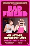 Bad Friend: On Jo...
