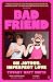 Bad Friend: On Joyous, Imperfect Love