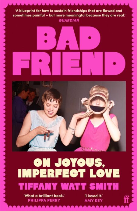 Bad Friend: On Joyous, Imperfect Love (Paperback)